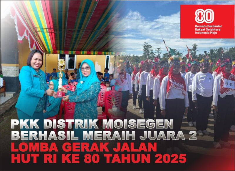 PKK DISTRIK MOISEGEN RAIH JUARA 2
DALAM LOMBA GERAK JALAN INDAH HUT RI KE-80